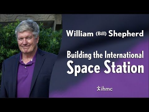 William (Bill) Shepherd - Building the International Space Station