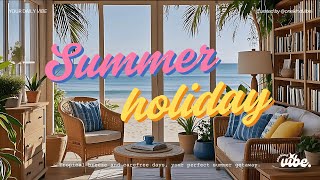 Summer Holiday 🌊 | Bossa Nova Music with Ocean Waves Ambience for Relaxing, Chilling, Vacation Vibes