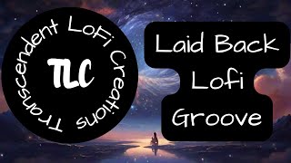 Transcendent Lofi Creations - Laid Back Lofi Groove lofi music