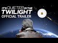 It's Quieter In The Twilight - Official Trailer