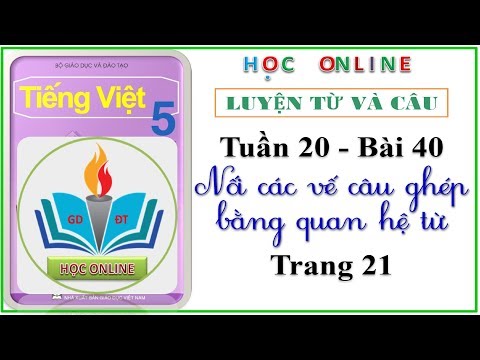 Video LTVC lớp 5: Bài 40 - Nối các vế câu ghép bằng quan hệ... - youtube