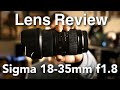 SIGMA 18-35mm f1.8 REVIEW, best video lens money can buy? Sigma 18-35mm MC-11 adapter on Sony review
