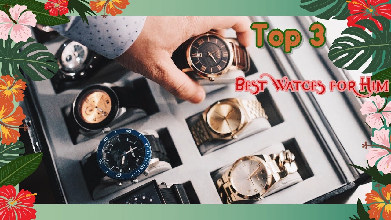 Top 3 Watches for Him Luxury Watches YouTube