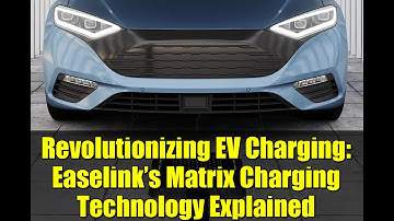 Revolutionizing EV Charging: Easelink’s Matrix Charging Technology Explained