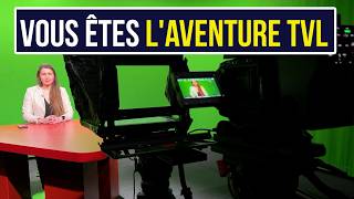 Vous êtes l'aventure TVL