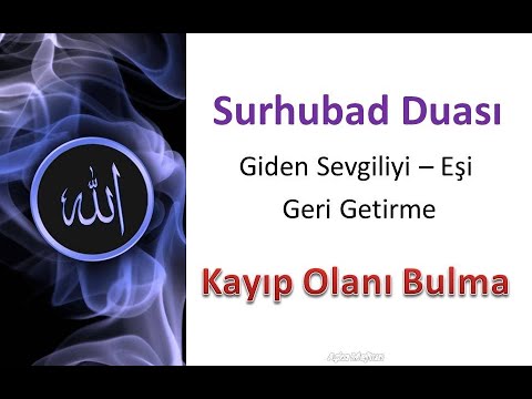 Surhubad Duası - Gideni Geri Getirme Aşık Etme Duası