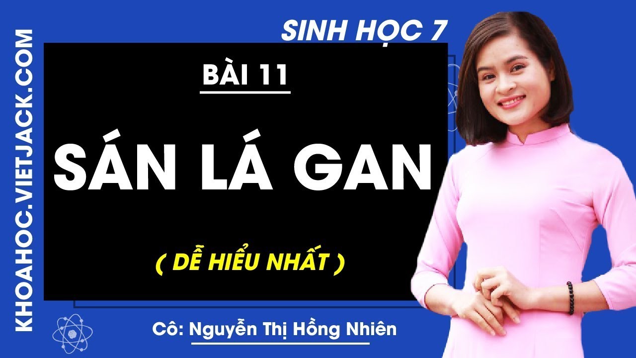 Sinh học 7 - Bài 11 - Sán lá gan - Cô Nguyễn Thị Hồng Nhiên (DỄ HIỂU NHẤT) - youtube