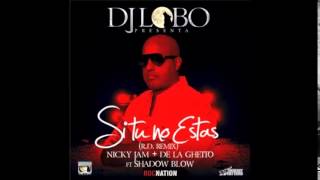 Nicky Jam Ft. De La Ghetto y Shadow Blow  - Si Tu No Estas (Official Remix)