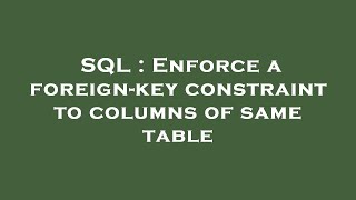 SQL : Enforce a foreign-key constraint to columns of same table