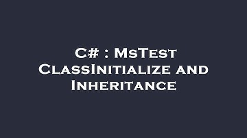 C# : MsTest ClassInitialize and Inheritance
