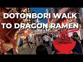 Dotonbori Walk to Golden Dragon Ramen, Join Us.