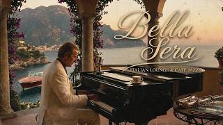 Bella Sera 🇮🇹 Luxury Italian Lounge | Elegant Café Jazz, Piano & Mediterranean Vibes