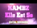 Kambz  elle est so royal records  ness prod 2013