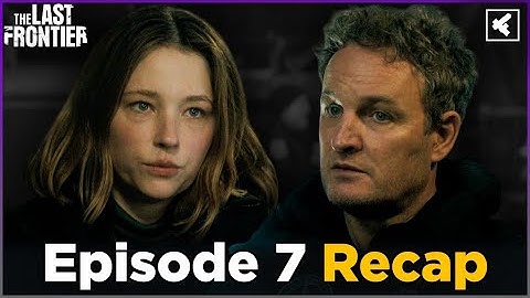 Samenvatting van aflevering 7 van The Last Frontier, uitleg over het einde en analyse