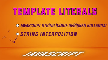 Ecmascript Template Literals ve String Interpolation - Javascript String İçinde Değişken Kullanımı!