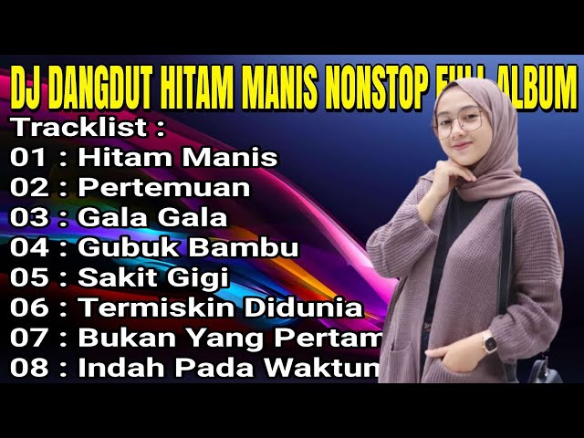 DJ DANGDUT HITAM MANIS NONSTOP FULL ALBUM - REMIX PALING BANYAK DISUKAI ORANG class=