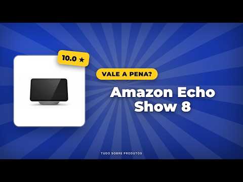 Amazon Echo Show 8 (2026): Vale a Pena? Análise Completa!