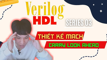 Tự học Verilog buổi 03:  Học, hiểu & thiết kế mạch Carry Lookahead Adder 4 bit.