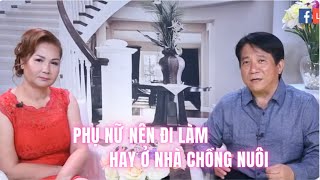 PHỤ NỮ NÊN ĐI LÀM HAY Ở NHÀ CHỒNG NUÔI ?