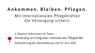 Ankommen im Team - Onboarding und Integration internationaler Pflegekräfte