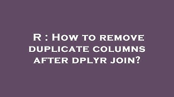 R : How to remove duplicate columns after dplyr join?