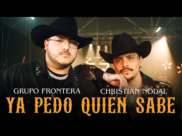 Grupo Frontera x Christian Nodal - YA PEDO QUIÉN SABE (Video Oficial) class=