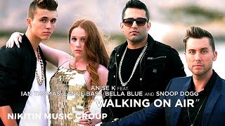 Anise K feat. Ian Thomas, Lance Bass, Bella Blue & Snoop Dogg - Walking On Air