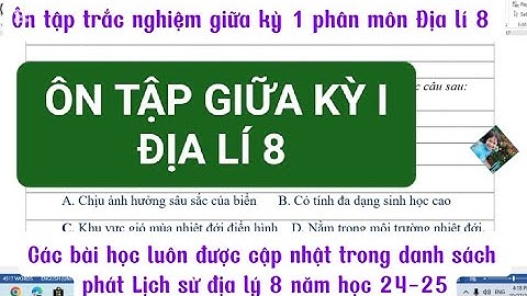 Ôn tập giữa kỳ 1 phân môn Địa lí 8