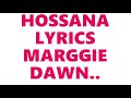 HOSSANA LYRICS      MARGGIE DAWN