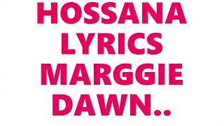 HOSSANA LYRICS      MARGGIE DAWN