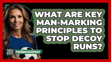 What Are Key Man-marking Principles To Stop Decoy Runs? - The Soccer Xpert