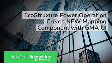 EcoStruxure Power Operation: Ch04 - GMA Creating NEW Mapping Component with the GMA UI