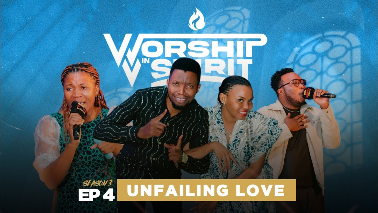 Worship in Spirit (Season 3 - Ep 4) | Praise Team Kigamboni, Unfailing love 
