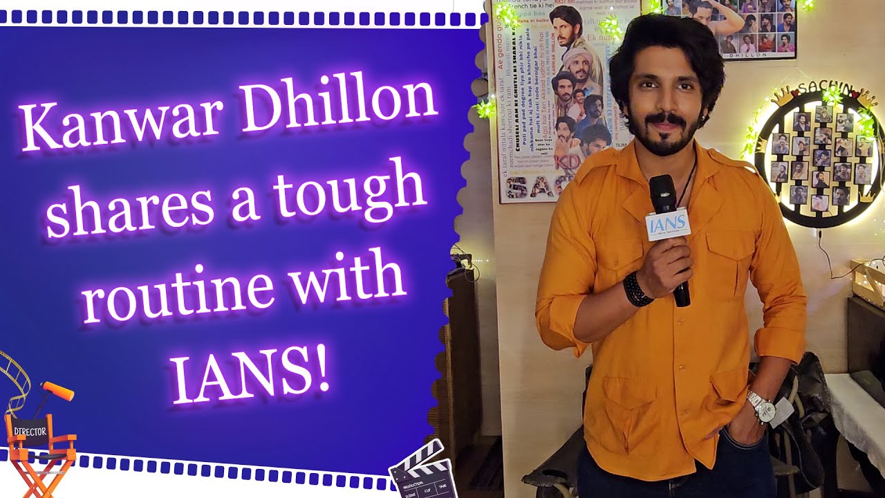 Asha Ki Udaan actor Kanwar Dhillon shares his daily routine with IANS