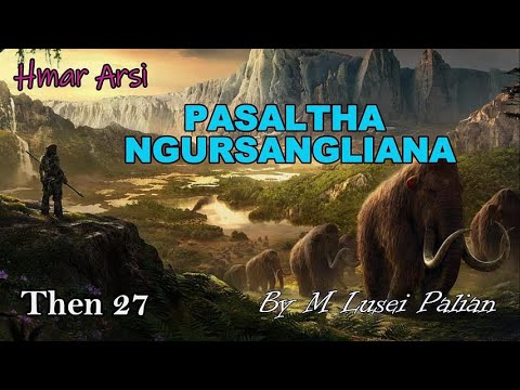 PASALTHA NGURSANGLIANA (Then 27) M Lusei Palian - YouTube