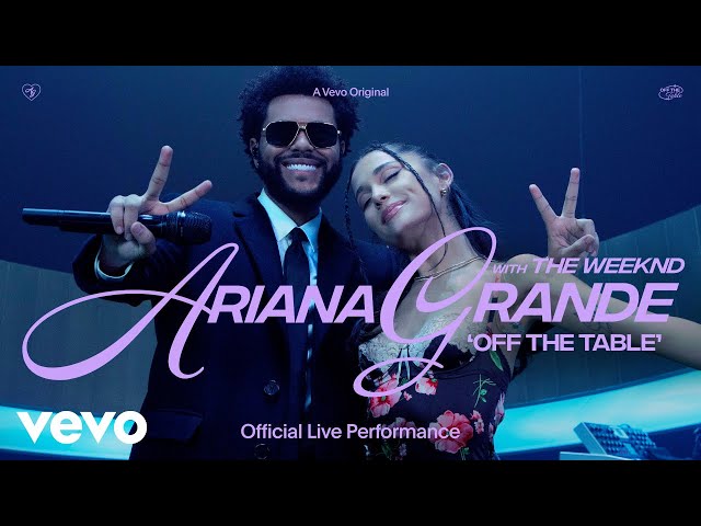 Ariana Grande - off the table ft. The Weeknd (Official Live Performance) | Vevo class=
