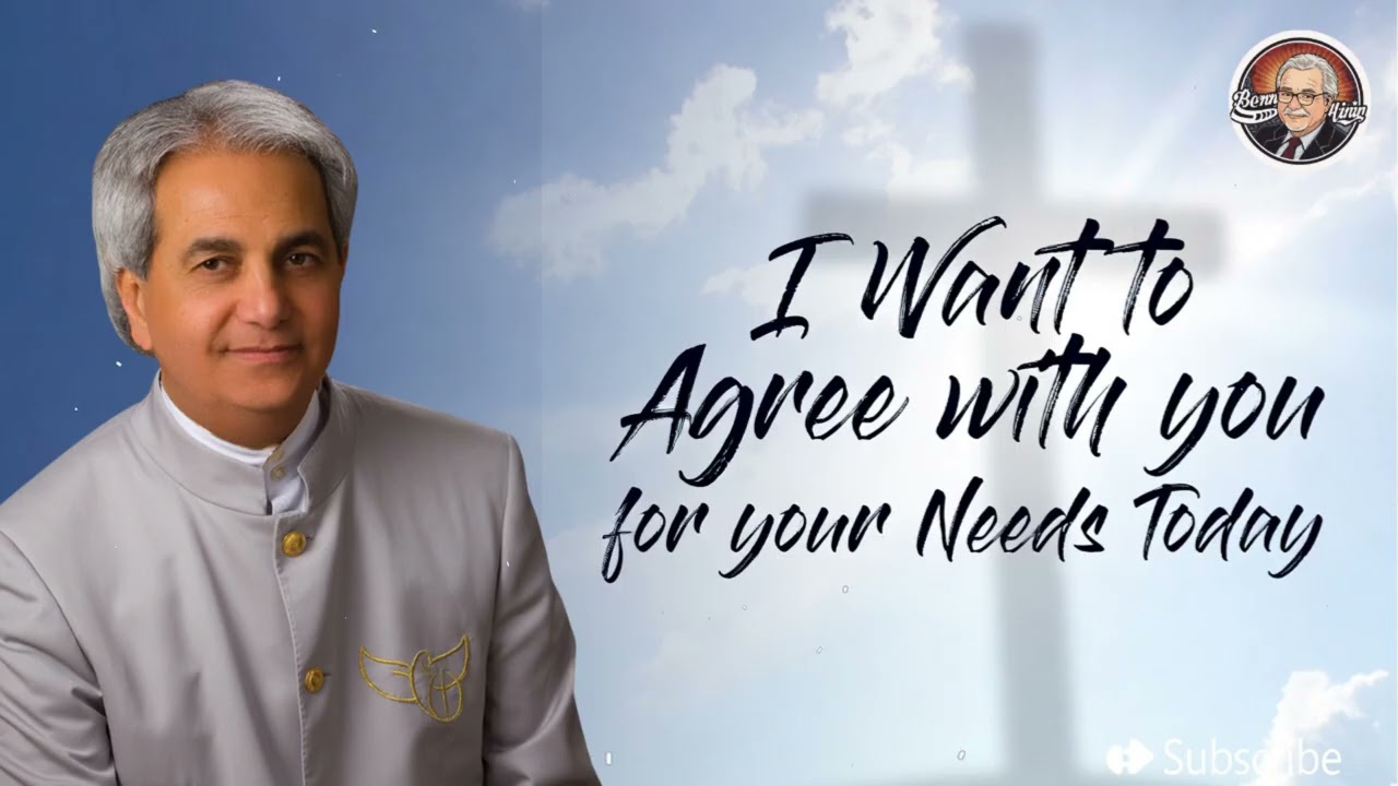I Want to Agree with you for your Needs Today | Benny Hinn Teaching