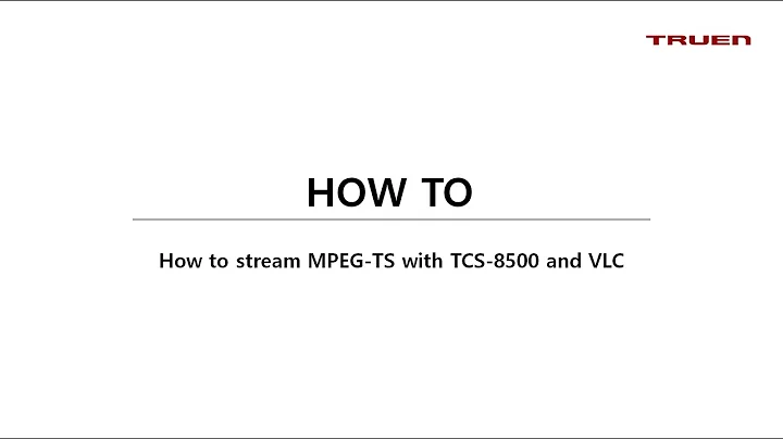 How to stream MPEG-TS with TCS-8500 and VLC