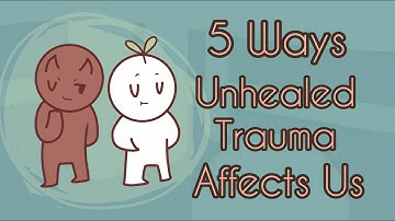 5 Ways Unhealed Trauma Affects Us