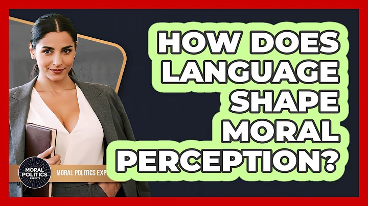 How Does Language Shape Moral Perception? - Moral Politics Experts