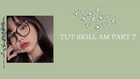 [Tut skill Am part 6] Tut 2 skill đơn giản hơi gắt:))