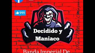 Decidido Y Maniaco | Banda  Imperial  De Huajuapan