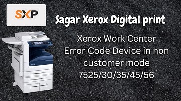 Xerox 7545 Non Customer Mode - How to Fix It
