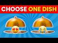 Choose One Dish Challenge 🍔🍕🍩 | Pick Your Favorite Food Quiz!