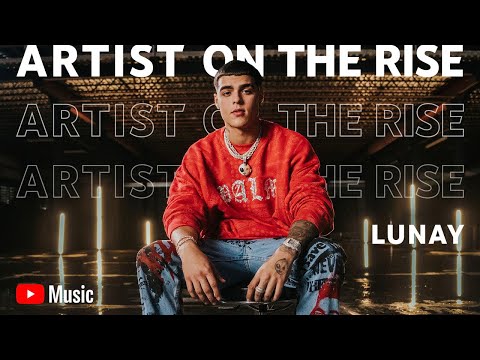 Artist on the Rise: Lunay