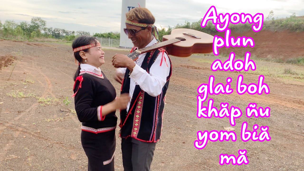 adơi van anet adoh siu ayong plun - dân ca tiếng jrai Tây nguyên@siukuechtv