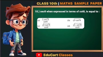 10.) Secθ when expressed in terms of Cotθ is equal to, cbse class 10