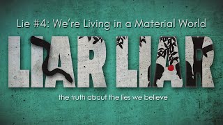 Message | Lie #4: We're Living in a Material World