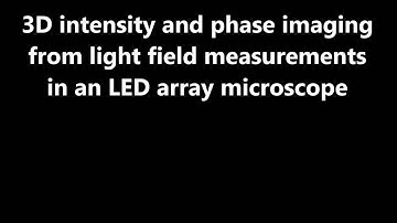 Optica : 3D intensity and phase imaging from light field measurements in an LED array microscope