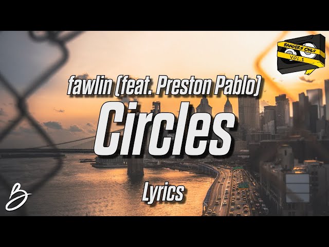 Bangers Only & fawlin - Circles (Lyrics) (feat. Preston Pablo) class=